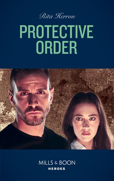 Protective Order (Mills & Boon Heroes) (A Badge of Honor Mystery, Book 3)