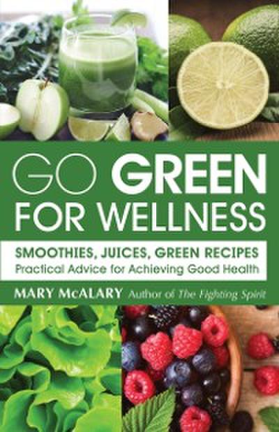 Go Green for Wellness: Smoothies, Juices, Green Recipes