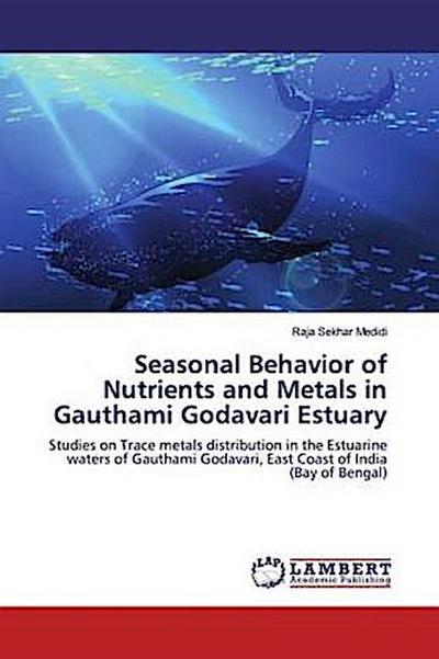Seasonal Behavior of Nutrients and Metals in Gauthami Godavari Estuary