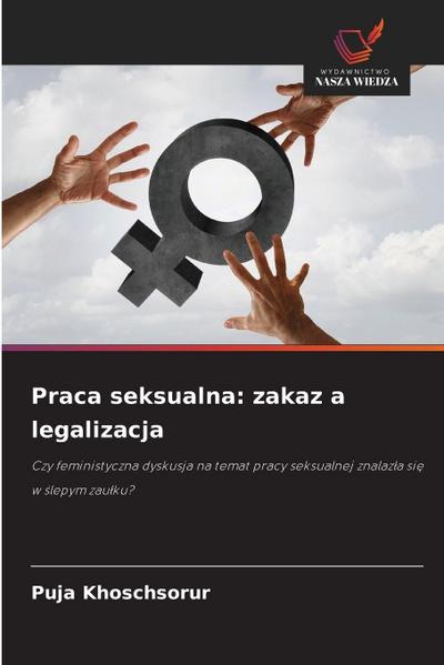 Praca seksualna: zakaz a legalizacja