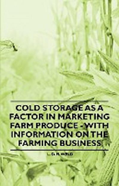 Cold Storage as a Factor in Marketing Farm Produce - With Information on the Farming Business