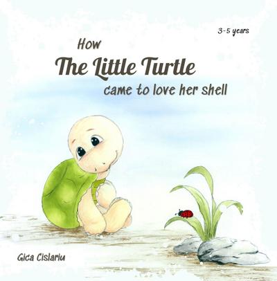 How the little turtle came to love her shell