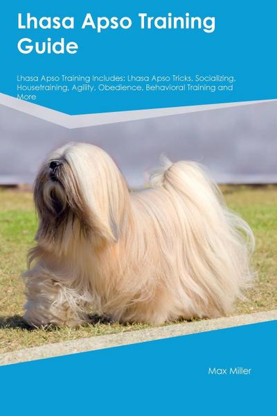 Lhasa Apso Training Guide  Lhasa Apso Training Includes