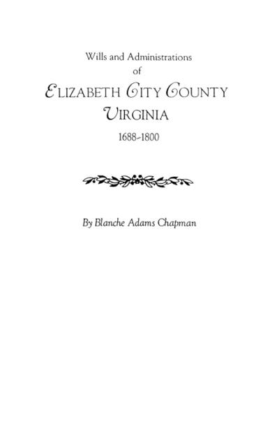 Wills and Administrations of Elizabeth City County, Virginia 1688-1800