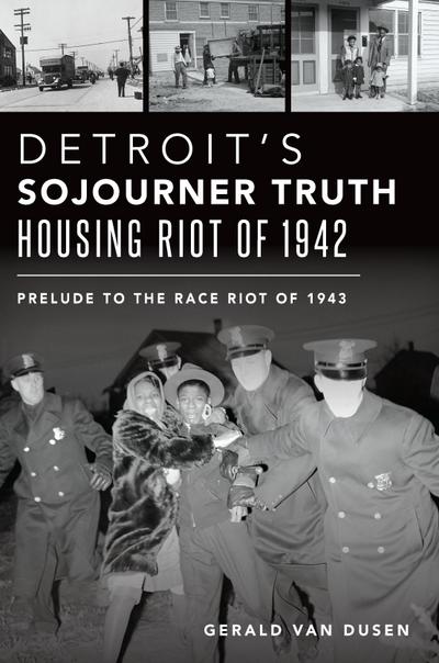 Detroit’s Sojourner Truth Housing Riot of 1942