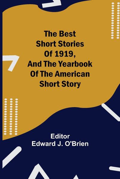 The Best Short Stories Of 1919, And The Yearbook Of The American Short Story