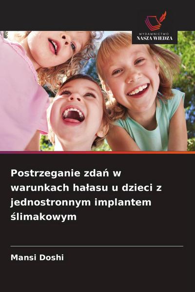 Postrzeganie zda¿ w warunkach ha¿asu u dzieci z jednostronnym implantem ¿limakowym
