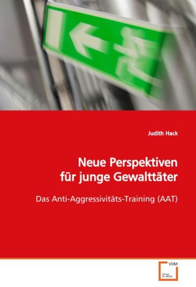 Neue Perspektiven für junge Gewalttäter: Das Anti-Aggressivitäts-Training (AAT)