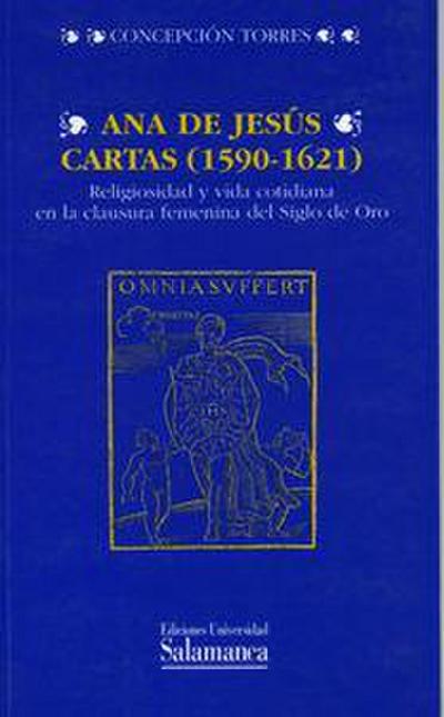 Cartas (1590-1621) : religiosidad y vida cotidiana en la clausura femenina del siglo de oro