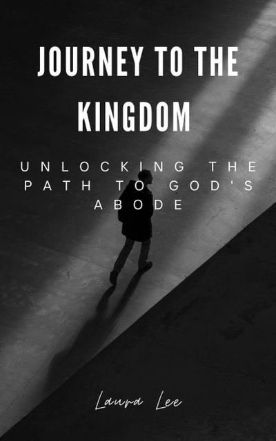 Journey to the Kingdom Unlocking the Path to God’s Abode
