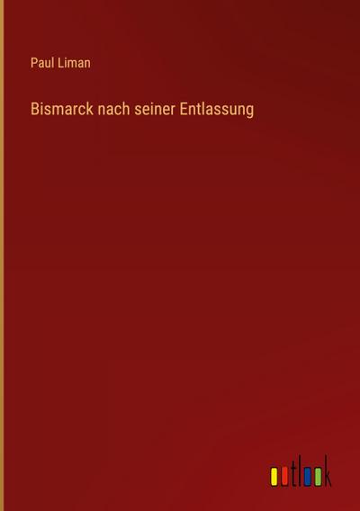 Bismarck nach seiner Entlassung
