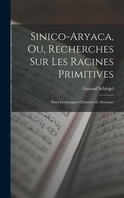Sinico-Aryaca, Ou, Recherches Sur Les Racines Primitives