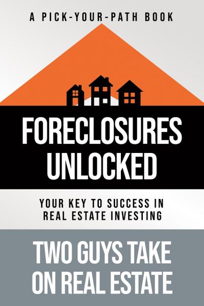 Foreclosures Unlocked: Your Key to Success in Real Estate Investing