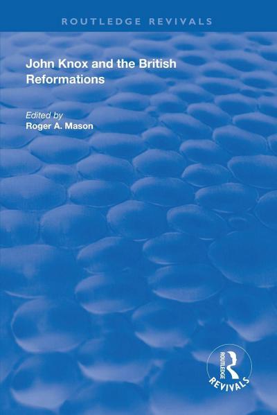 John Knox and the British Reformations