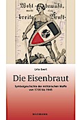 Die Eisenbraut: Symbolgeschichte der militärischen Waffe von 1700 bis 1945 (Beiträge zur Volkskultur in Nordwestdeutschland)