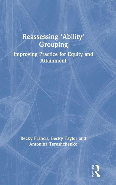 Reassessing ’Ability’ Grouping