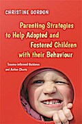 Parenting Strategies to Help Adopted and Fostered Children with Their Behaviour