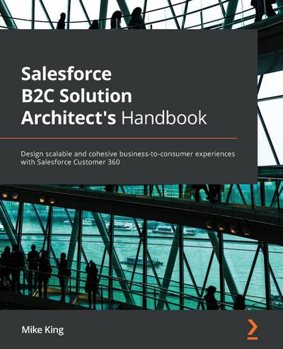 Salesforce B2C Solution Architect’s Handbook