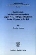 Rechtsschutz von Privatrechtssubjekten gegen WTO-widrige Maßnahmen in den USA und in der EG.