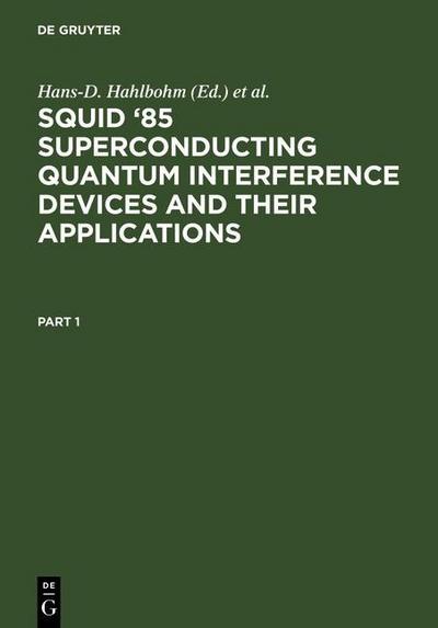 SQUID ’85 Superconducting Quantum Interference Devices and their Applications