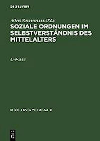 Soziale Ordnungen im Selbstverständnis des Mittelalters. 2. Halbbd