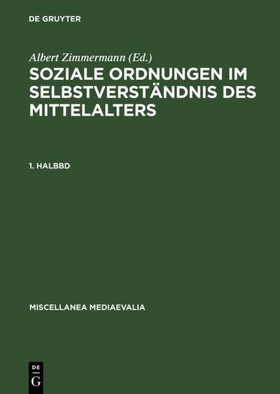 Soziale Ordnungen im Selbstverständnis des Mittelalters. 1. Halbbd