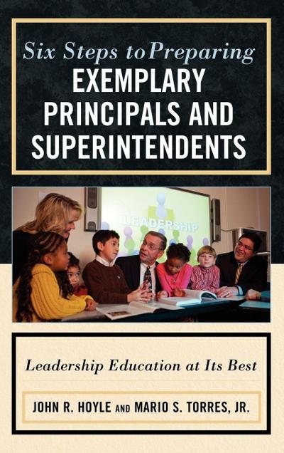 Six Steps to Preparing Exemplary Principals and Superintendents
