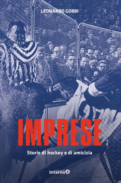 Gobbi, L: Imprese. Storie di hockey e di amicizia