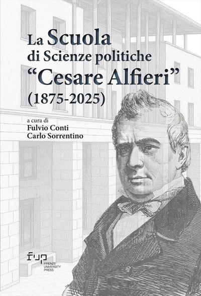 La scuola di scienze politiche ’Cesare Alfieri’ (1875-2025)