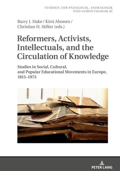 Reformers, Activists, Intellectuals, and the Circulation of Knowledge