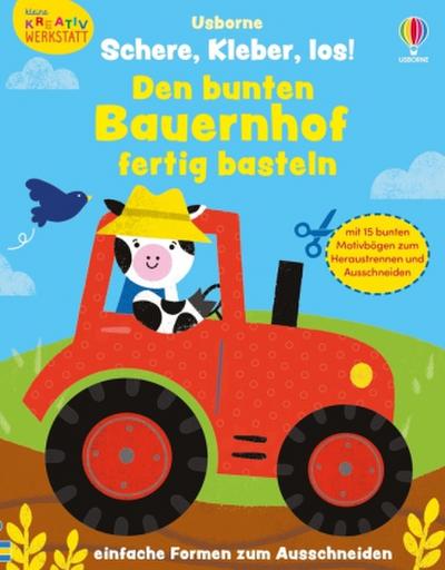 Kleine Kreativ-Werkstatt - Schere, Kleber, los! Den bunten Bauernhof fertig basteln