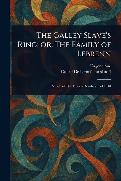 The Galley Slave’s Ring; or, The Family of Lebrenn