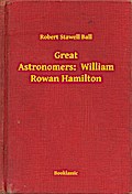 Great Astronomers:  William Rowan Hamilton