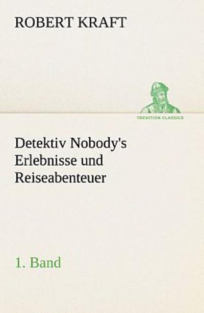 Detektiv Nobody’s Erlebnisse und Reiseabenteuer
