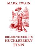 Die Abenteuer des Huckleberry Finn: Illustrierte A