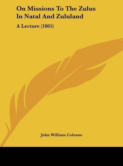 On Missions To The Zulus In Natal And Zululand