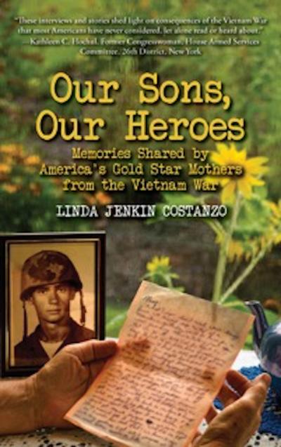 Our Sons Our Heroes: Memories Shared by America’s Gold Star Mothers from the Vietnam War
