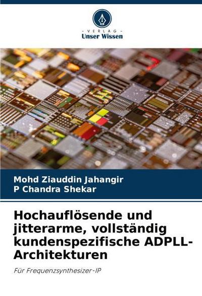 Hochauflösende und jitterarme, vollständig kundenspezifische ADPLL-Architekturen
