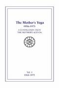 The Mother’s Yoga 1956-1973, Volume One 1956-1967