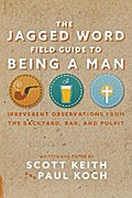 The Jagged Word Field Guide To Being A Man