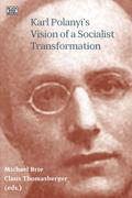 Karl Polanyi’s Vision of a Socialist Transformation
