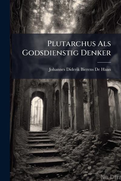 Plutarchus Als Godsdienstig Denker