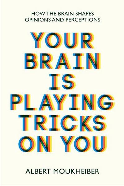Your Brain Is Playing Tricks on You