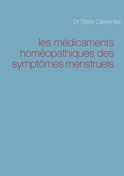les médicaments homéopathiques des symptômes menstruels