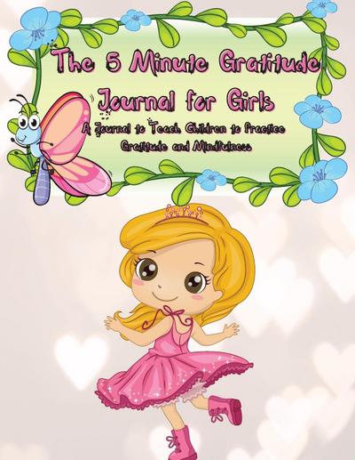 The 5 Minute Gratitude Journal for Girls