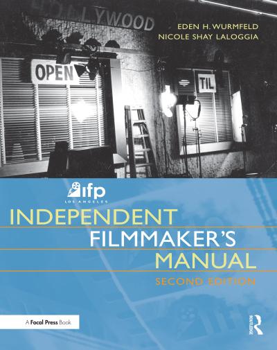IFP/Los Angeles Independent Filmmaker’s Manual