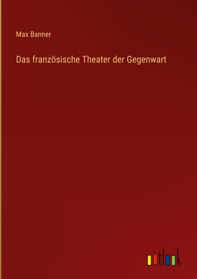 Das französische Theater der Gegenwart