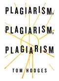 Plagiarism, Plagiarism, Plagiarism