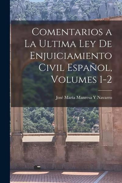 Comentarios a La Ultima Ley De Enjuiciamiento Civil Español, Volumes 1-2