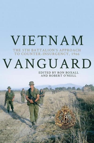 Vietnam Vanguard: The 5th Battalion’s Approach to Counter-Insurgency, 1966